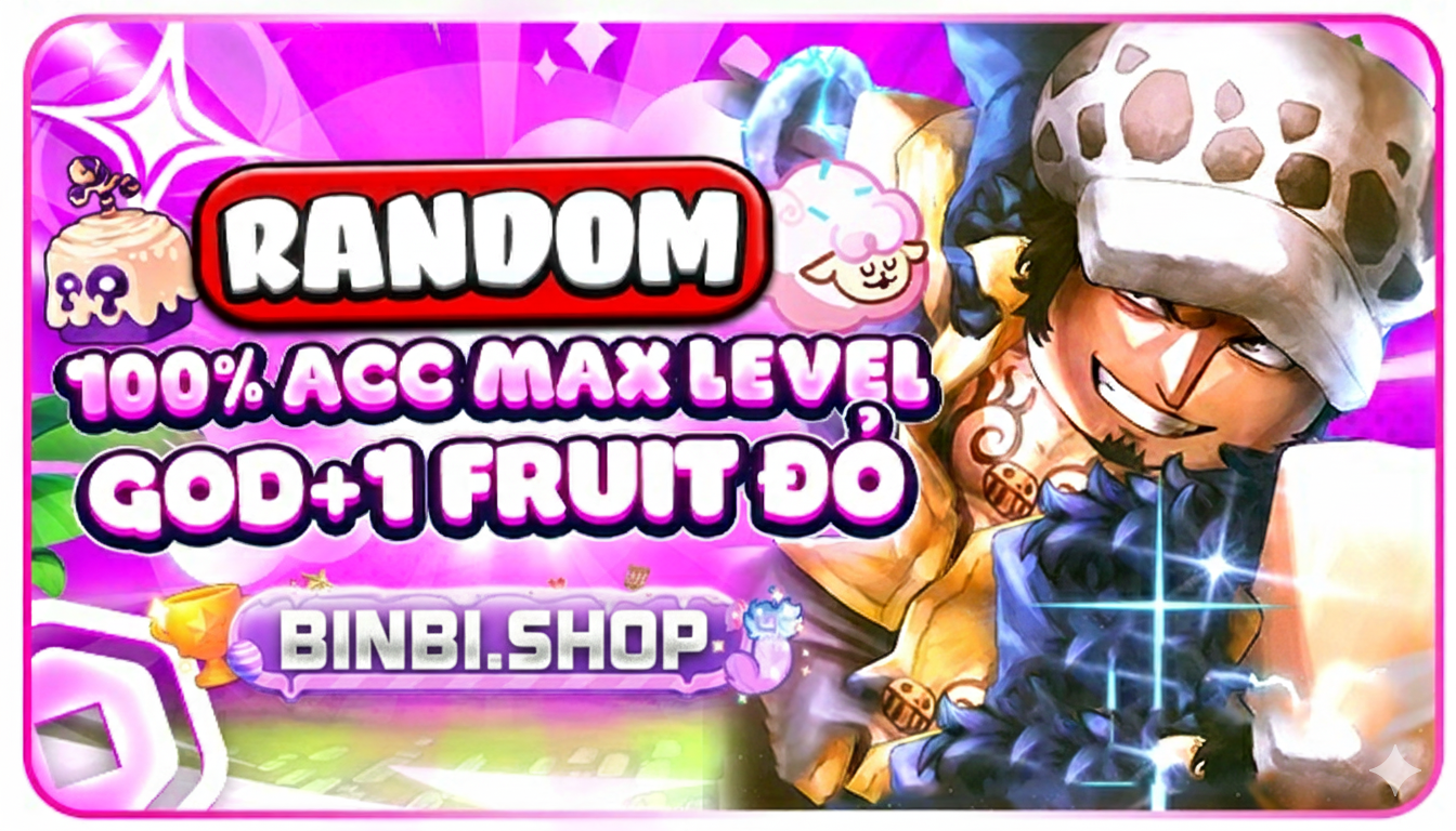 ACC RANDOM LEVEL MAX 100% GODHUMAN VÀ 1 FRUIT ĐỎ